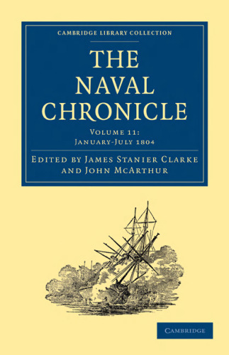 The Naval Chronicle, Volume 11: Containing a General and Biographical History of the Royal Navy of the United Kingdom with a Variety of Original Papers on Nautical Subjects