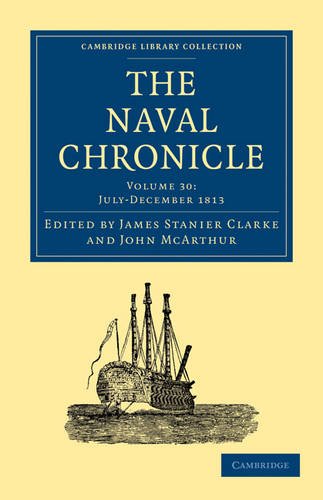 The Naval Chronicle, Volume 30: Containing a General and Biographical History of the Royal Navy of the United Kingdom with a Variety of Original Papers on Nautical Subjects