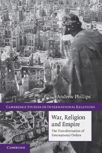 War, Religion and Empire: The Transformation of International Orders