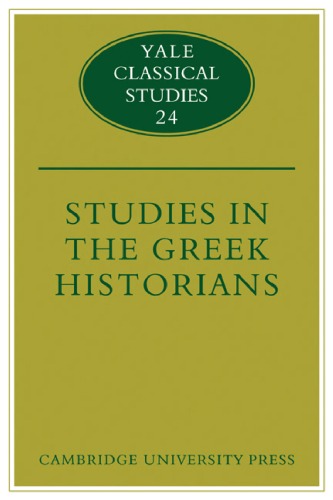 Studies in the Greek Historians (Yale Classical Studies (No. 24))