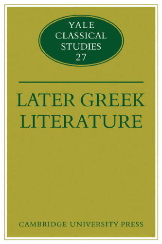 Later Greek Literature (Yale Classical Studies (No. 27))