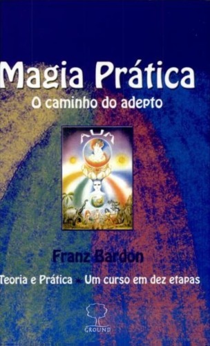 Magia Prática: O Caminho do Adepto