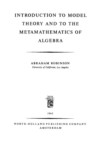 Introduction to Model Theory and to the Metamathematics of Algebra