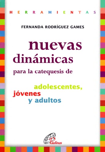 Nuevas Dinámicas Para la Catequesis de Adolescentes, Jóvenes y Adultos