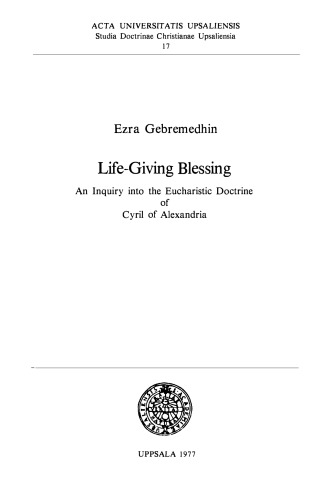 Life-giving blessing: an inquiry into the eucharistic doctrine of Cyril of Alexandria