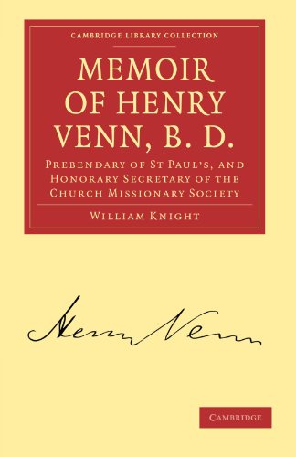 Memoir of Henry Venn, B. D.: Prebendary of St Paul’s, and Honorary Secretary of the Church Missionary Society