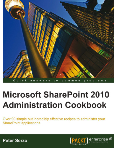 Microsoft SharePoint 2010 Administration Cookbook