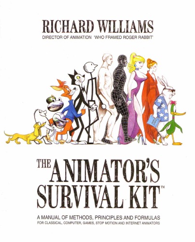 The Animators Survival Kit, Expanded Edition: A Manual of Methods, Principles and Formulas for Classical, Computer, Games, Stop Motion and Internet Animators