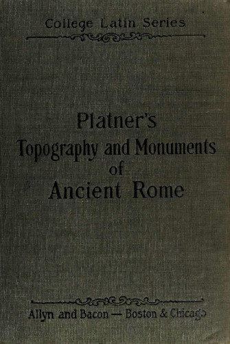 The topography and monuments of ancient Rome