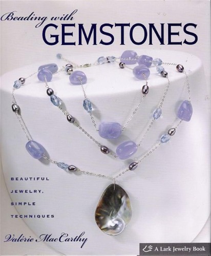 Beading with Gemstones: Beautiful Jewelry, Simple Techniques