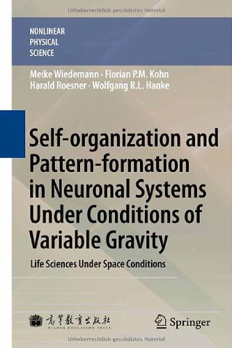 Self-organization and Pattern-formation in Neuronal Systems Under Conditions of Variable Gravity: Life Sciences Under Space Conditions (Nonlinear Physical Science)  