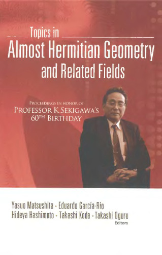 Topics in almost hermitian geometry and related fields: proceedings in honor of Professor K Sekigawa's 60th birthday: Niigata, Japan, 1-3 November 2004