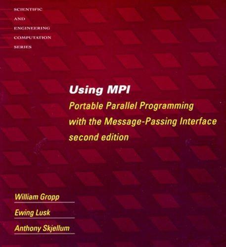 Using MPI - 2nd Edition: Portable Parallel Programming with the Message Passing Interface (Scientific and Engineering Computation)  