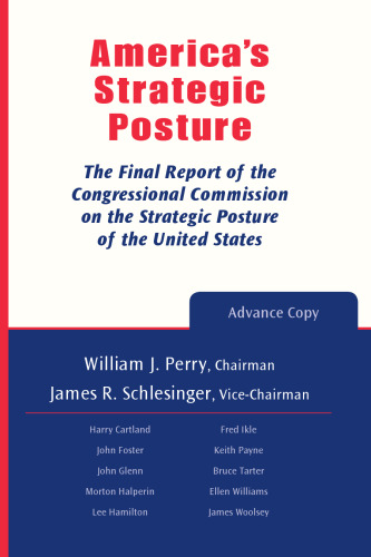 America's Strategic Posture: the final report of the Congressional Commission on the Strategic Posture of the United States