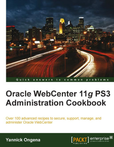 Oracle WebCenter 11g PS3 Administration Cookbook