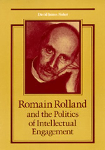 Romain Rolland and the Politics of Intellectual Engagement