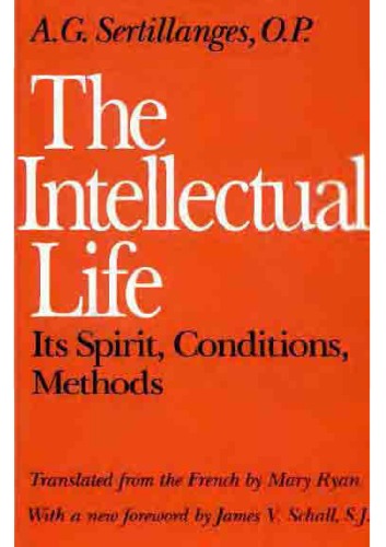 The Intellectual Life. Its Spirit, Conditions, Methods