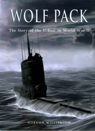 Wolf Pack: The Story of the U-Boat in World War II (General Military)