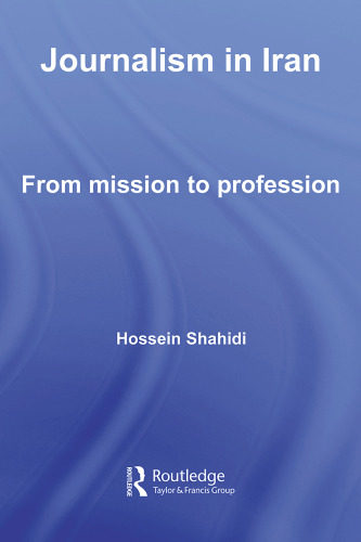 Iranian Studies Volume 1 Journalism in Iran, From Mission to Profession