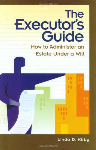 The Executor's Guide: How to Administer an Estate Under a Will