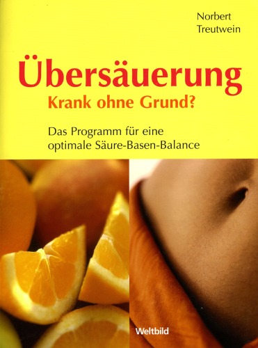 Übersäuerung - Krank ohne Grund (Das Programm für eine optimale Säure-Basen-Balance)