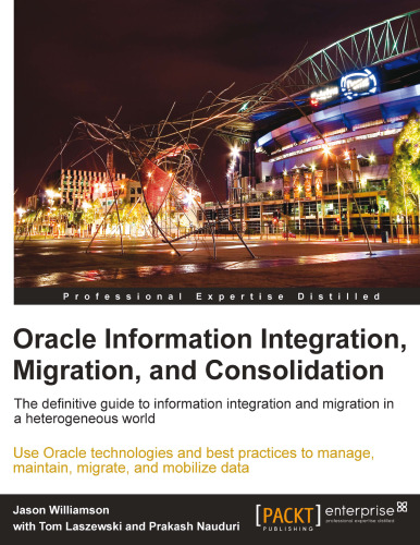 Oracle Information Integration, Migration, and Consolidation