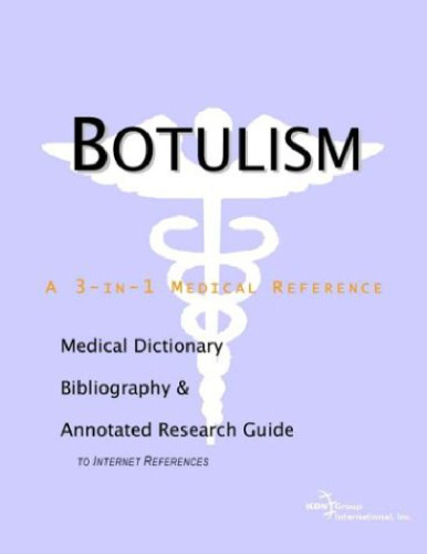 Botulism - A Medical Dictionary, Bibliography, and Annotated Research Guide to Internet References