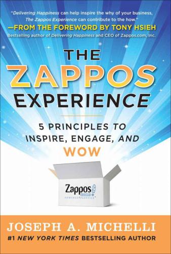 The Zappos Experience: 5 Principles to Inspire, Engage, and WOW