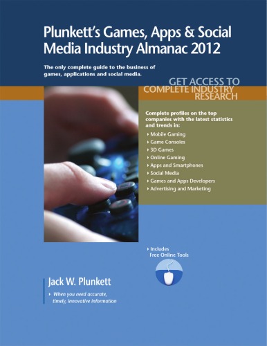 Plunkett's Games, Apps and Social Media Industry Almanac 2012: Gaming Industry Market Research, Statistics, Trends and Leading Companies