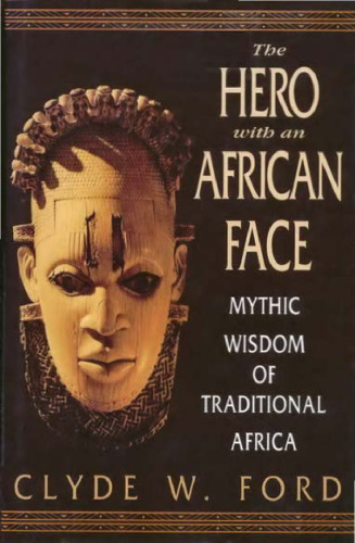 The Hero with an African Face: Mythic Wisdom of Traditional Africa