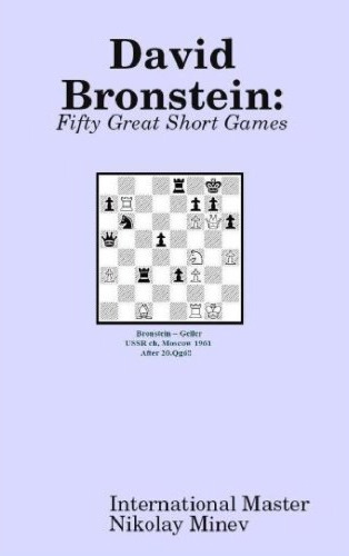 David Bronstein: Fifty Great Short Games