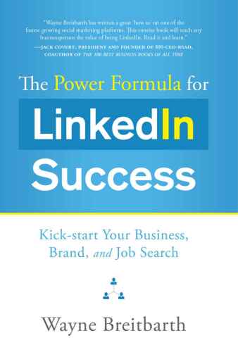 The Power Formula for Linkedin Success: Kick-start Your Business, Brand, and Job Search  