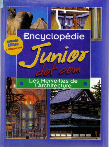 Encyclopédie Junior dot com - volume 4 - Les merveilles de l'architecture