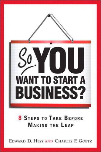 So, You Want to Start a Business?: 8 Steps to Take Before Making the Leap