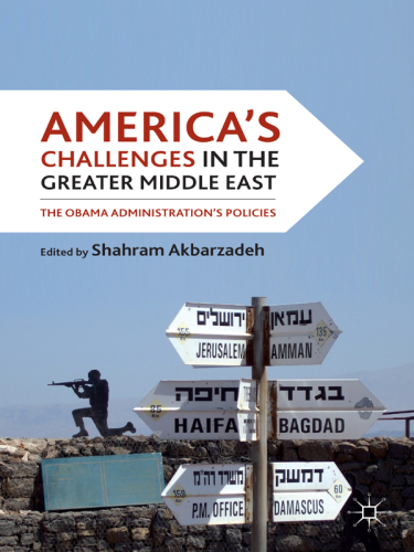 America's Challenges in the Greater Middle East: The Obama Administration's Policies