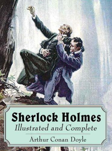 Sherlock Holmes: Illustrated and Complete