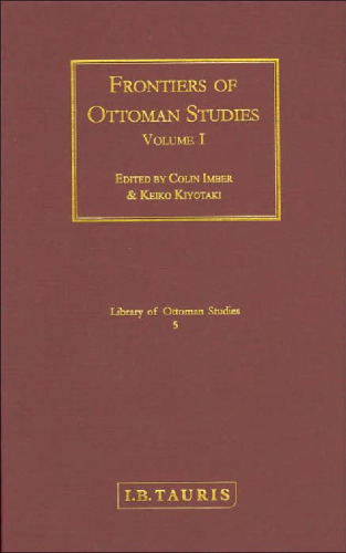 Frontiers of Ottoman Studies: State, Province, and the West, Volume I  