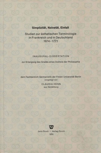 Simplizität, Naivetät, Einfalt. Studien zur ästhetischen Terminologie in Frankreich und in Deutschland 1674-1711