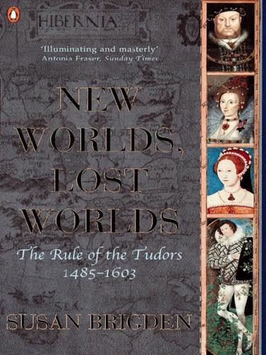 Penguin History of Britain - New Worlds, Lost Worlds the Rule of the Tudors. 1485-1603