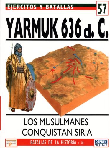 Yarmuk 636 a.C.: los musulmanes conquistan Siria