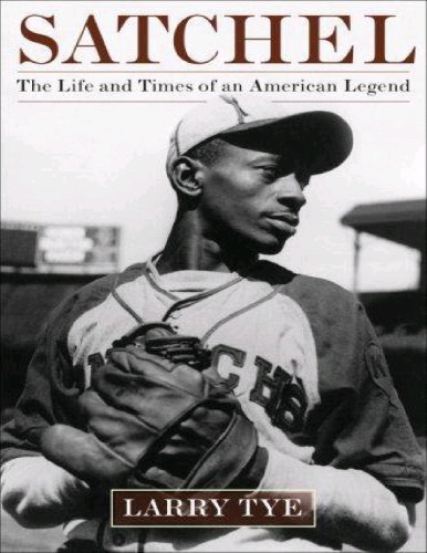 Satchel: The Life and Times of an American Legend  