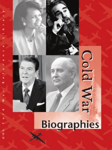 Cold War Reference Library Volume 3 Biographies Volume 1 A-J