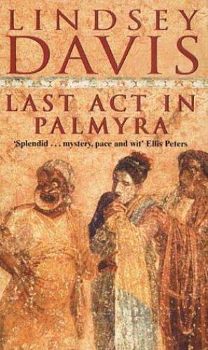 Last Act in Palmyra (Marcus Didius Falco Mysteries)  