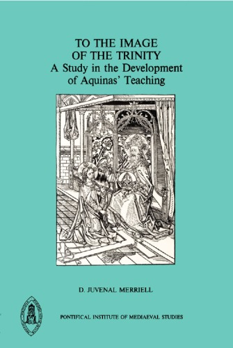 To the Image of the Trinity: A study in the Development of Aquinas' Teaching