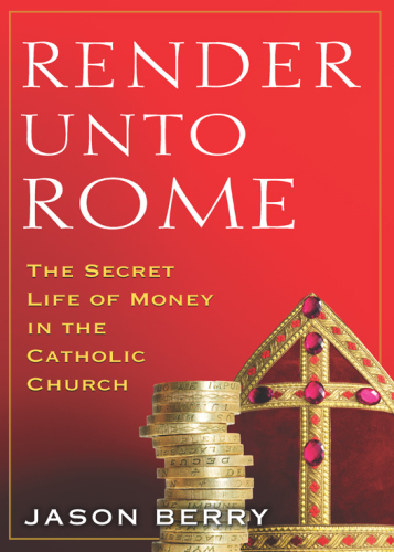 Render Unto Rome: The Secret Life of Money in the Catholic Church