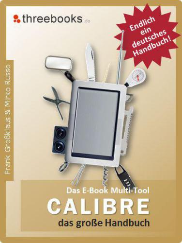 Calibre - das E-Book Multi-Tool - das große Handbuch  