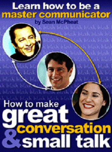 Learn how to be a master communicator: how to make great conversation and small talk