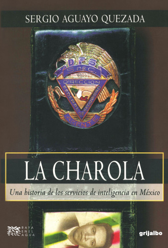 La charola: una historia de los servicios de inteligencia en México