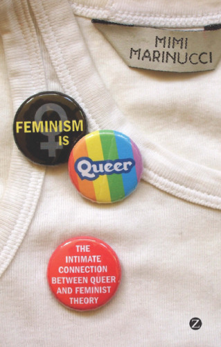 Feminism is Queer: The Intimate Connection between Queer and Feminist Theory  