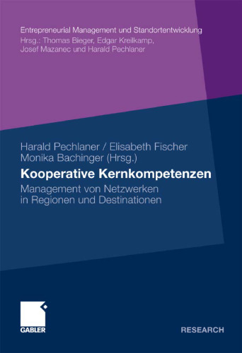 Kooperative Kernkompetenzen: Management von Netzwerken in Regionen und Destinationen (Entrepreneurial Management und Standortentwicklung)